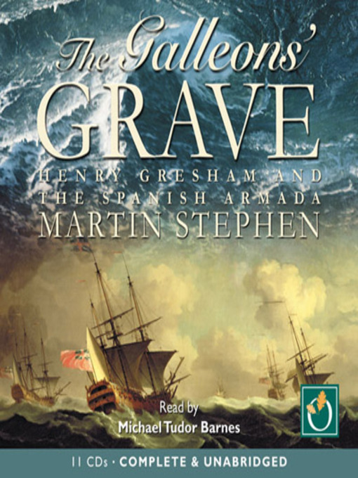 Title details for The Galleons' Grave: Henry Gresham and the Spanish Armada by Martin Stephen - Available